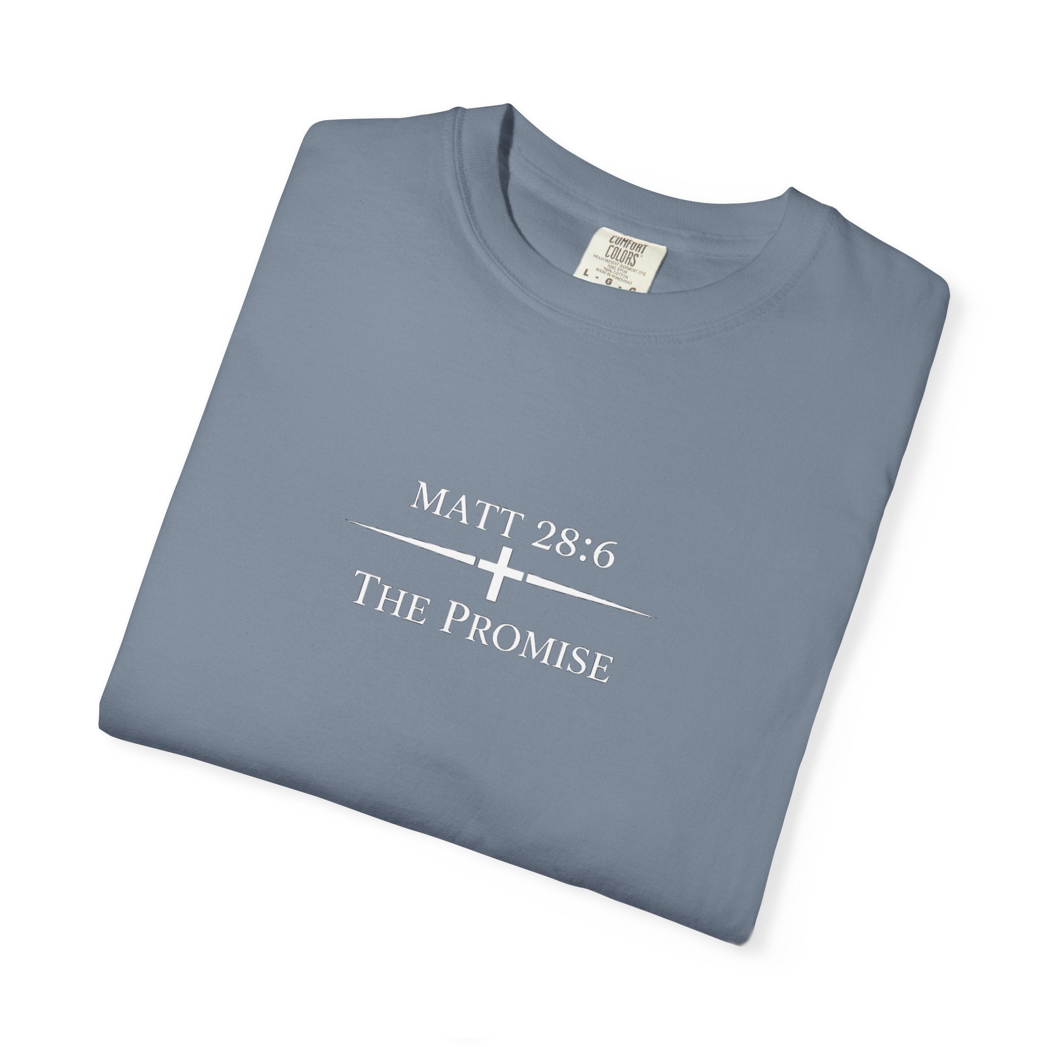 The Promise — Matthew 28:6 Tee   Comfort Colors Premium Shirt | The Foundation Collection