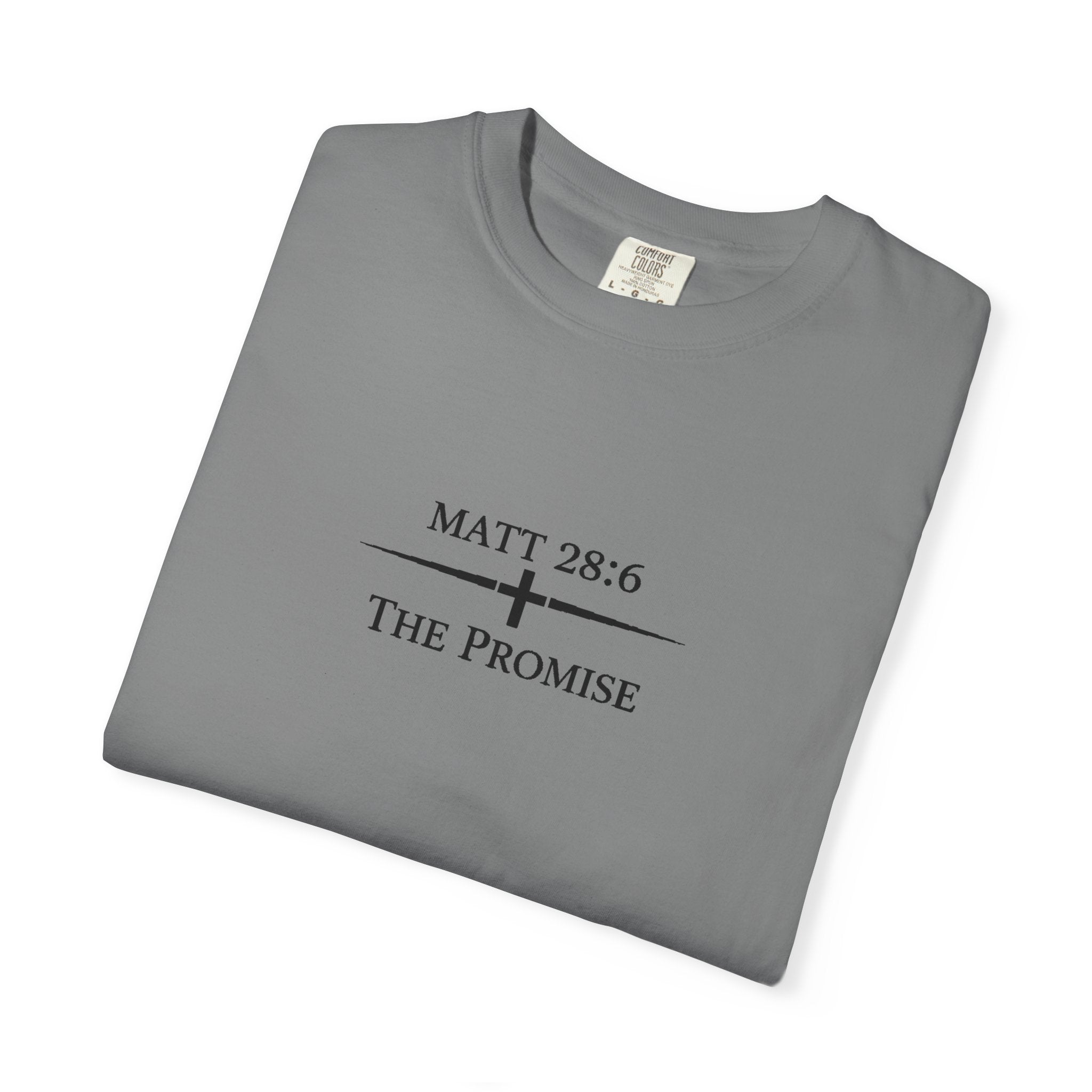 The Promise — Matthew 28:6 Tee   Comfort Colors Premium Shirt | The Foundation Collection