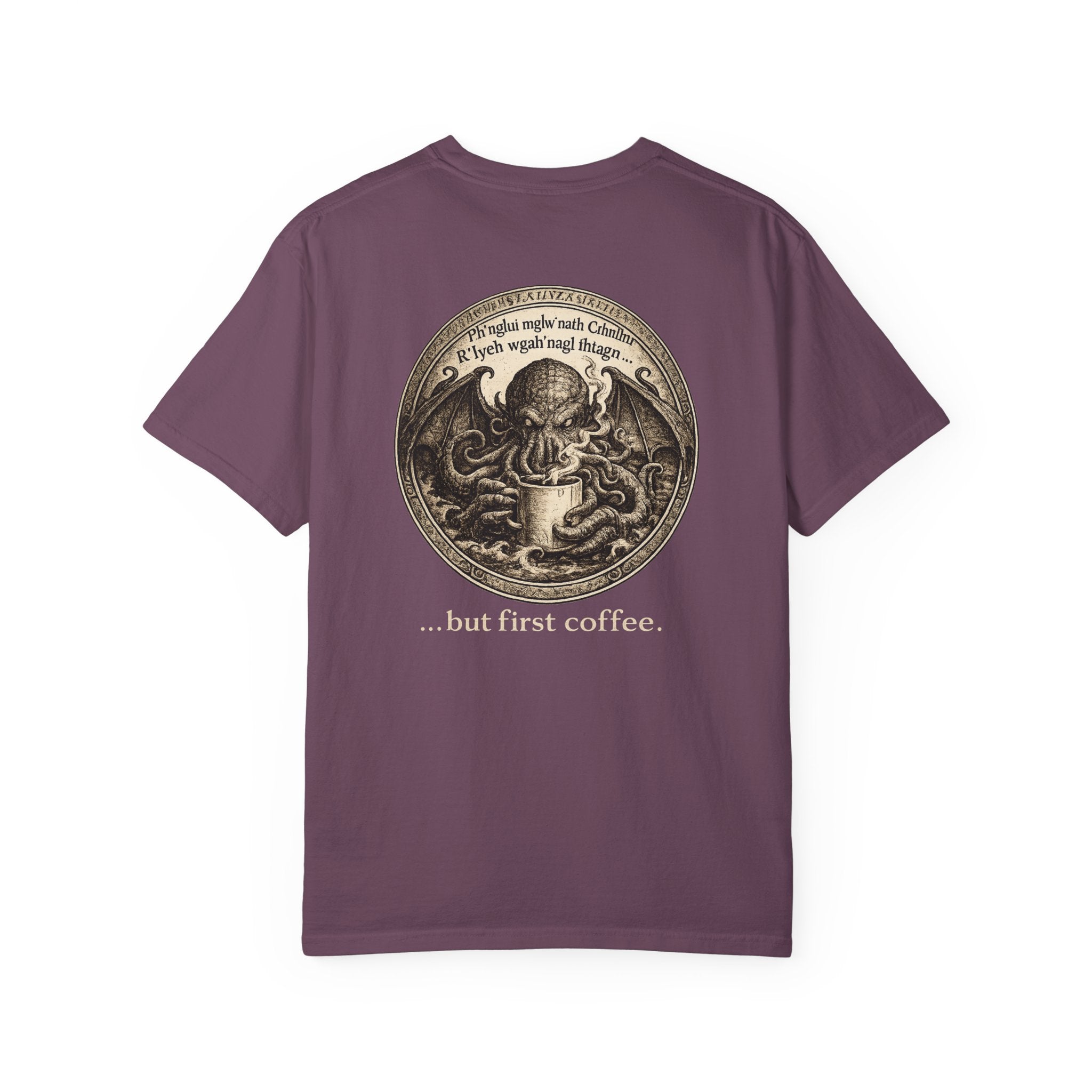 Chthulu “...but first coffee.” -- Lovecraft Tee in Comfort Colors