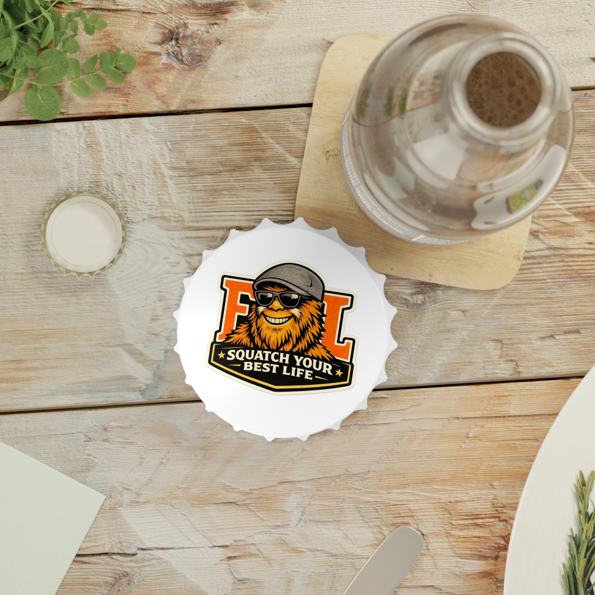 Squatch Your Best Life Bottle Opener — Sasquatch Logo Beer Opener