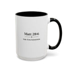 Matthew 28:6 Coffee Mug — The Foundation Collection (15 oz)