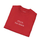 The Armor  — Ephesians 6:16 — In Plain Clothes Tee