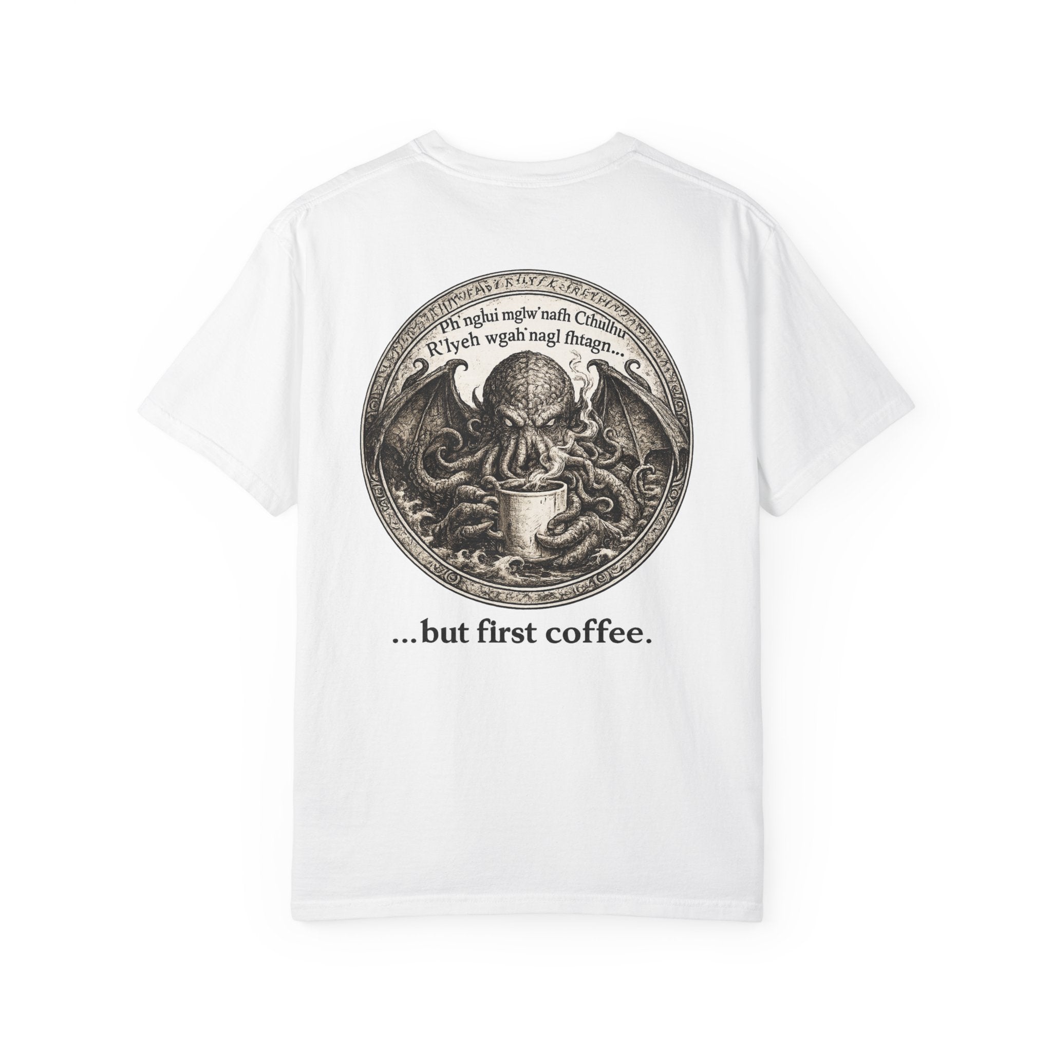Chthulu “...but first coffee.” -- Lovecraft Tee in Comfort Colors