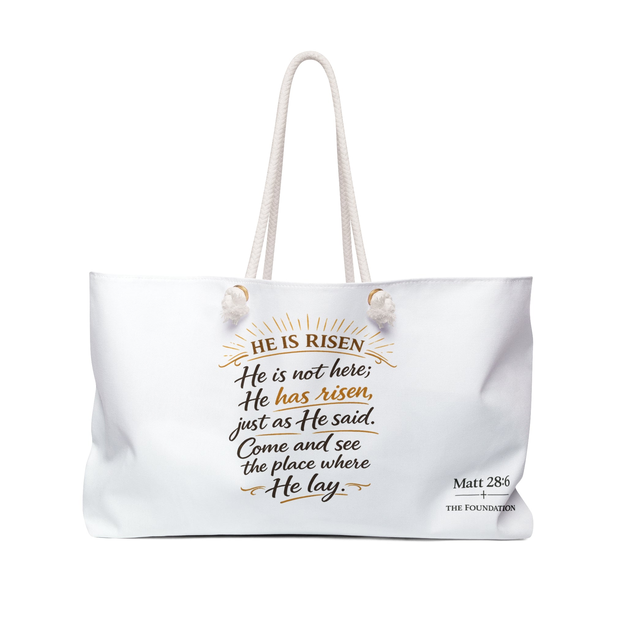 Weekender Bag — "He is risen"  Matthew 28:6     From The Foundation