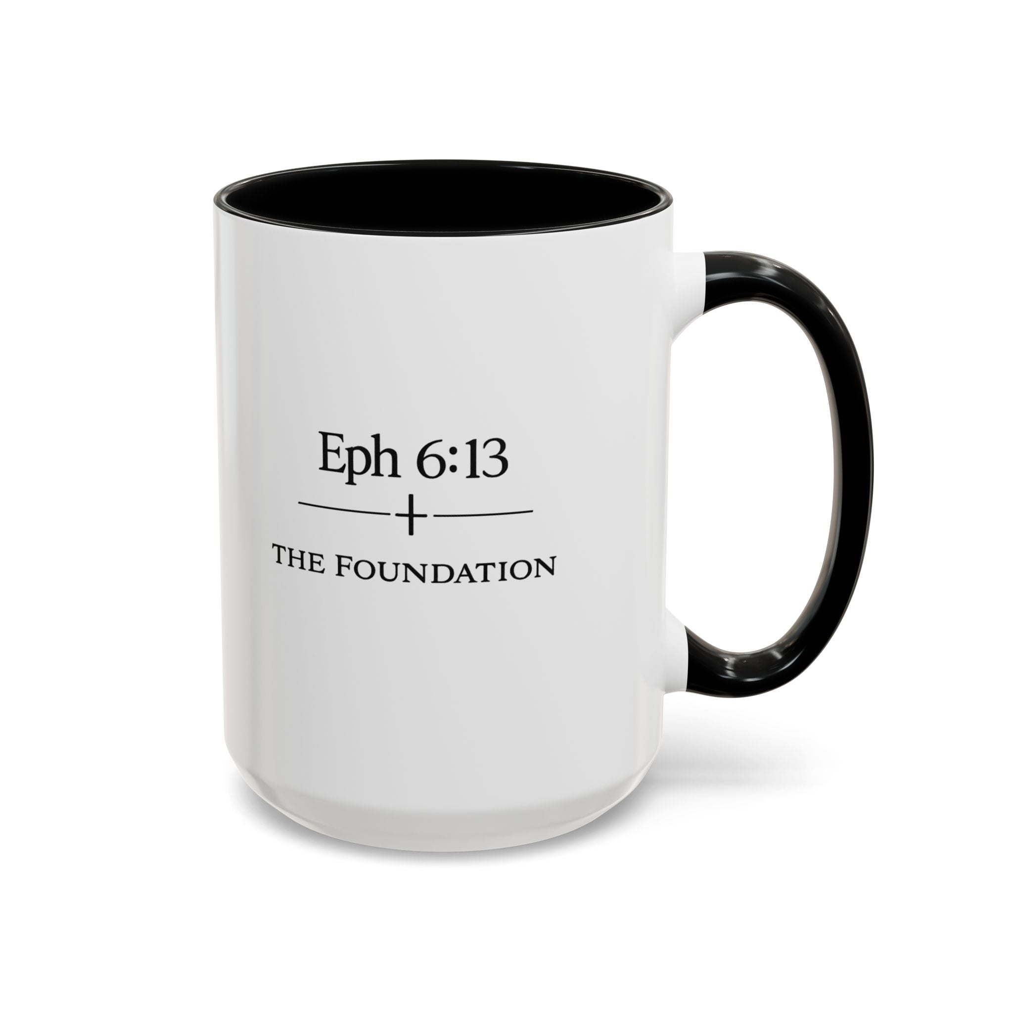Ephesians 6:13 Coffee Mug — The Foundation Collection (15 oz)