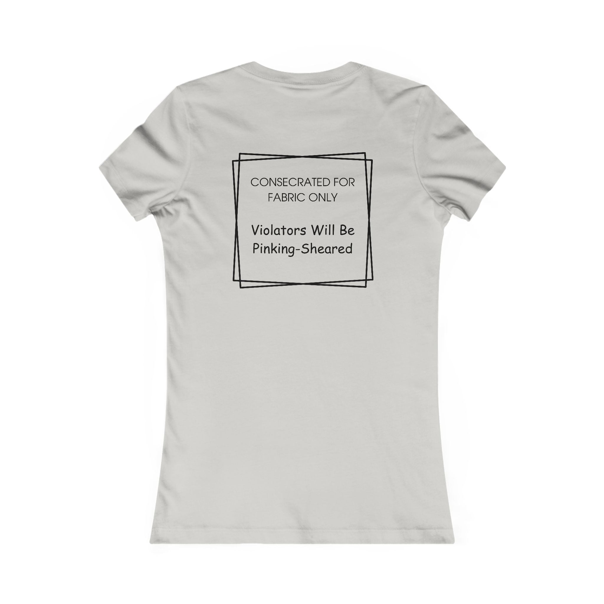 Sacred Shears Women's Tee — ("Consecrated For Fabric Only")