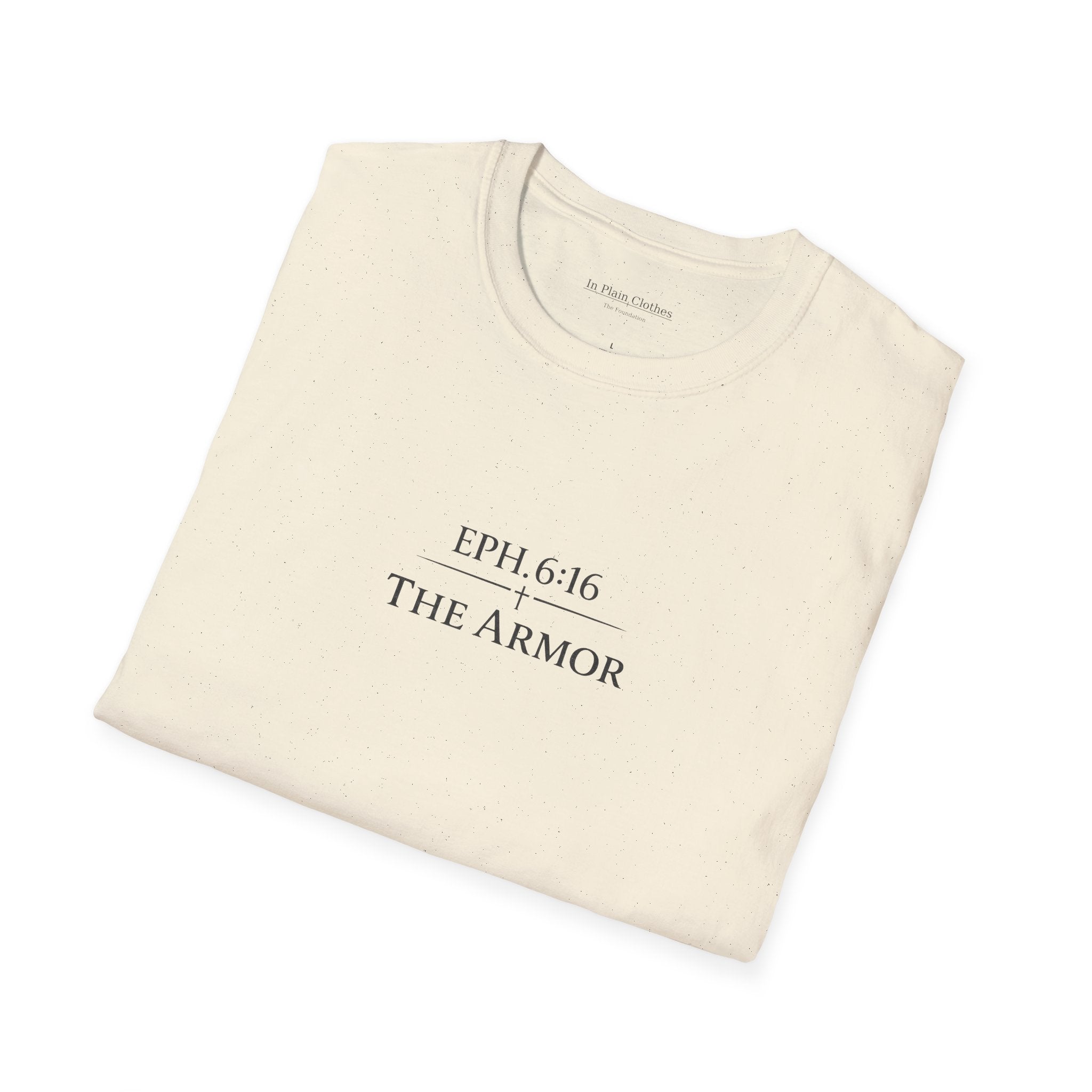The Armor  — Ephesians 6:16 — In Plain Clothes Tee