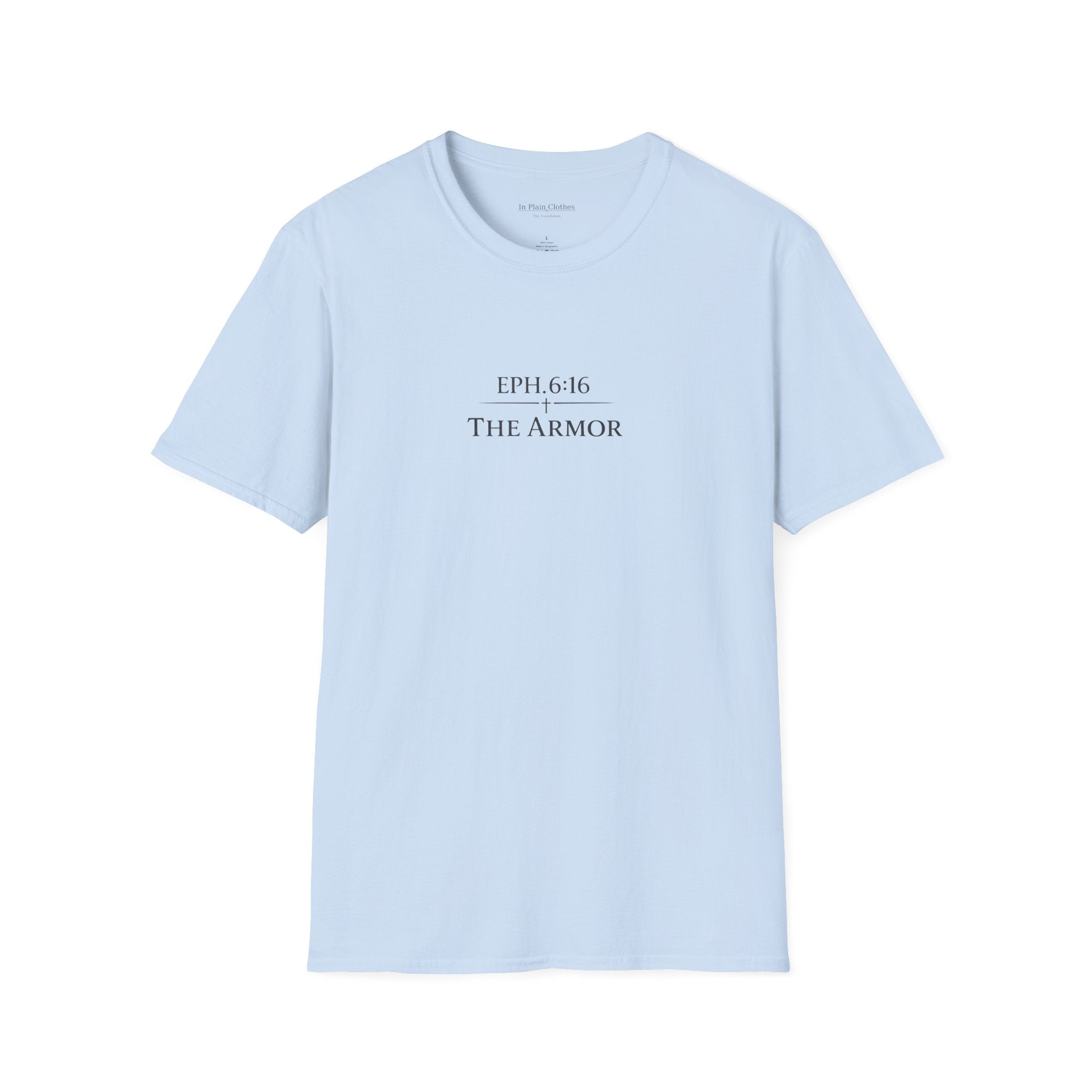 The Armor  — Ephesians 6:16 — In Plain Clothes Tee