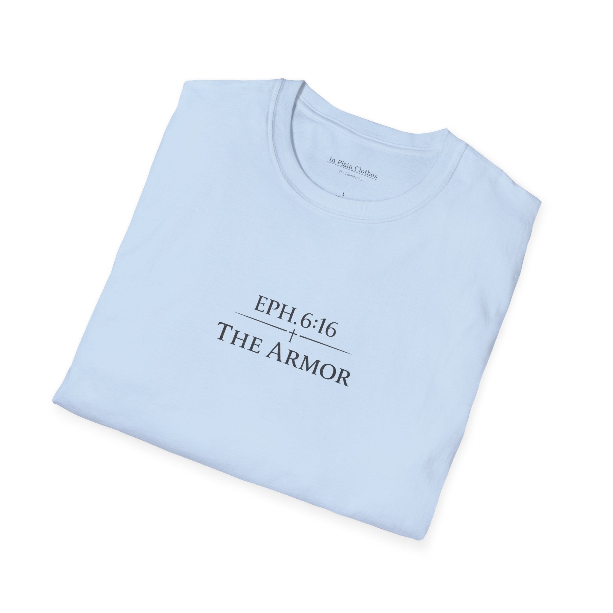 The Armor  — Ephesians 6:16 — In Plain Clothes Tee