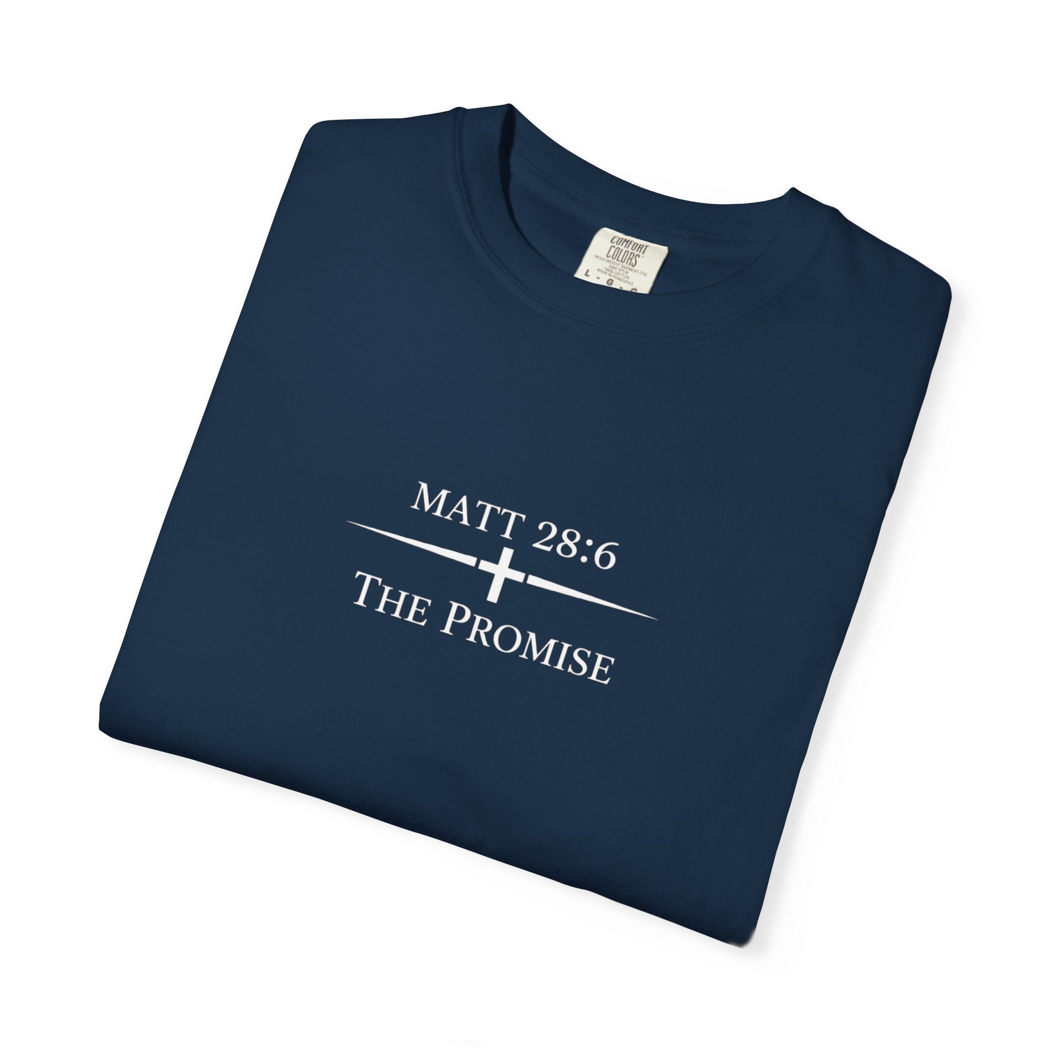 The Promise — Matthew 28:6 Tee   Comfort Colors Premium Shirt | The Foundation Collection