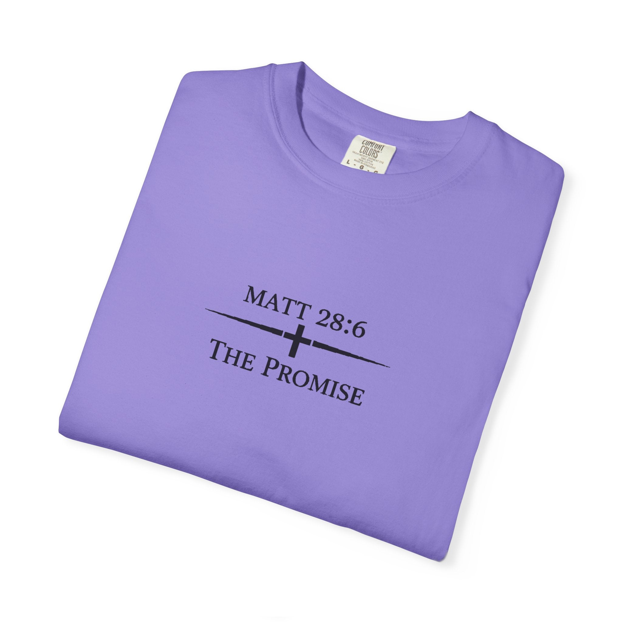The Promise — Matthew 28:6 Tee   Comfort Colors Premium Shirt | The Foundation Collection