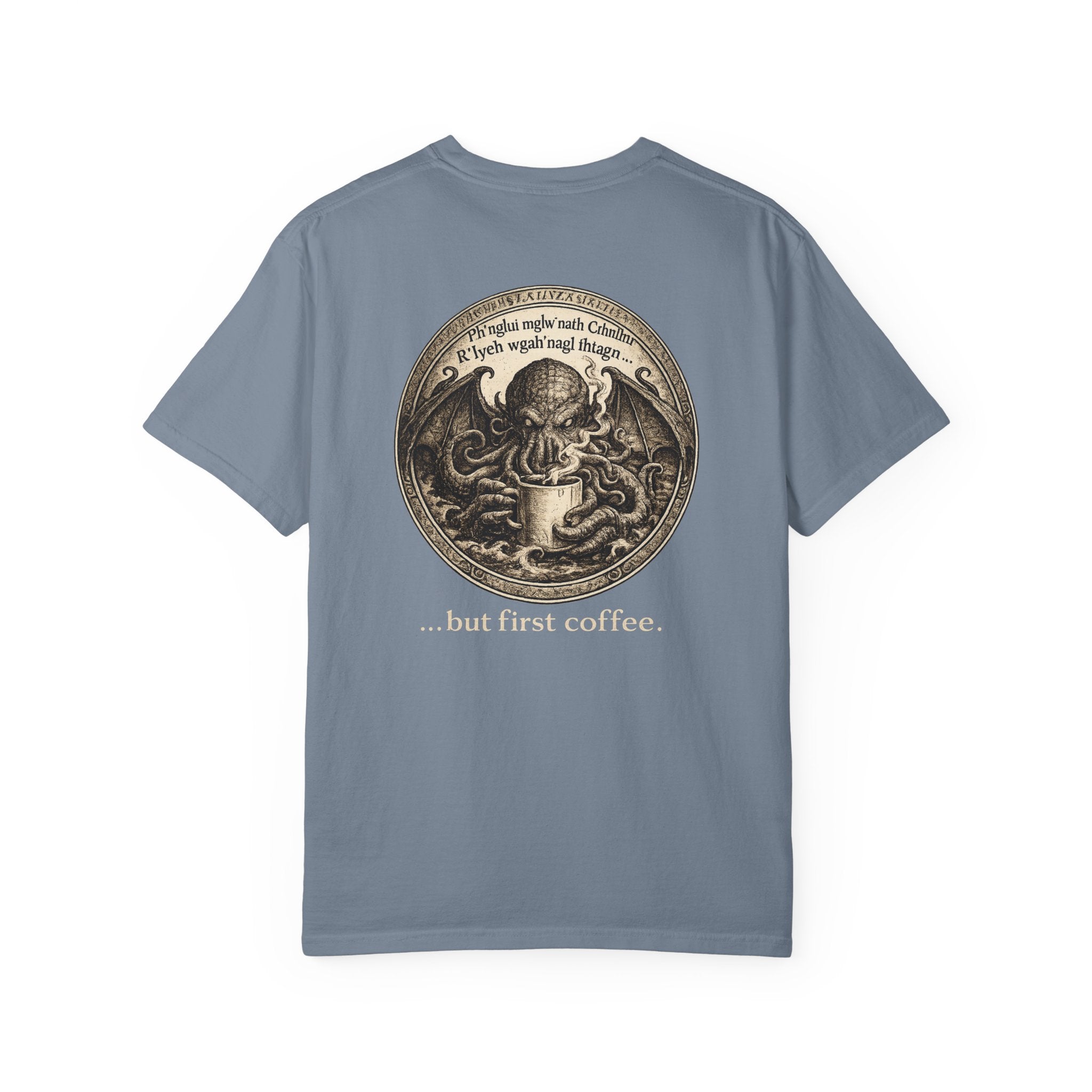 Chthulu “...but first coffee.” -- Lovecraft Tee in Comfort Colors
