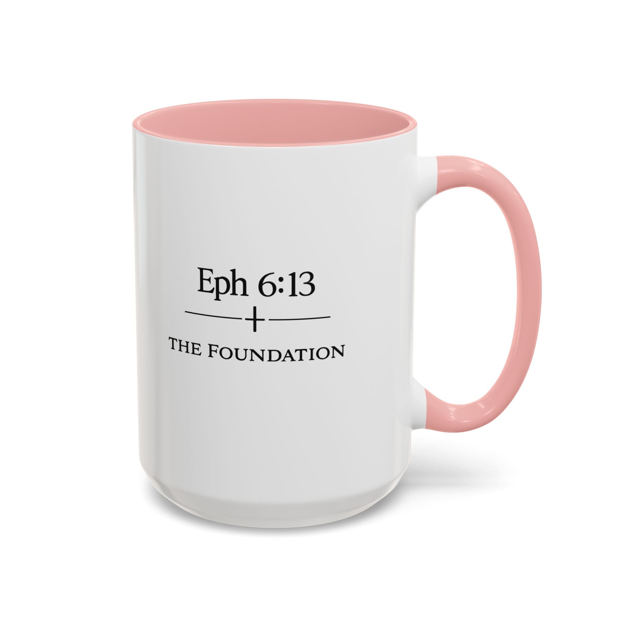 Ephesians 6:13 Coffee Mug — The Foundation Collection (15 oz)