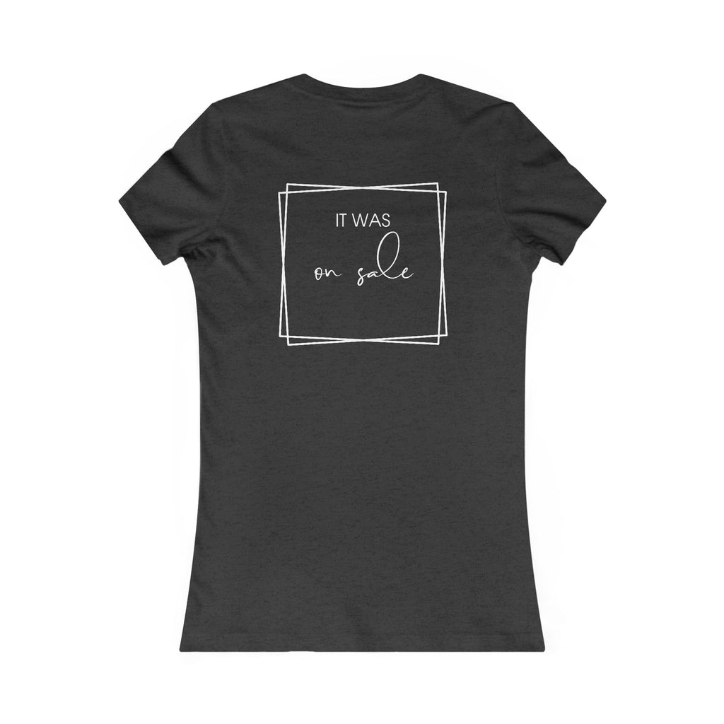 Contessa Craft Room Women's Tee — "It Was on Sale" Back Print