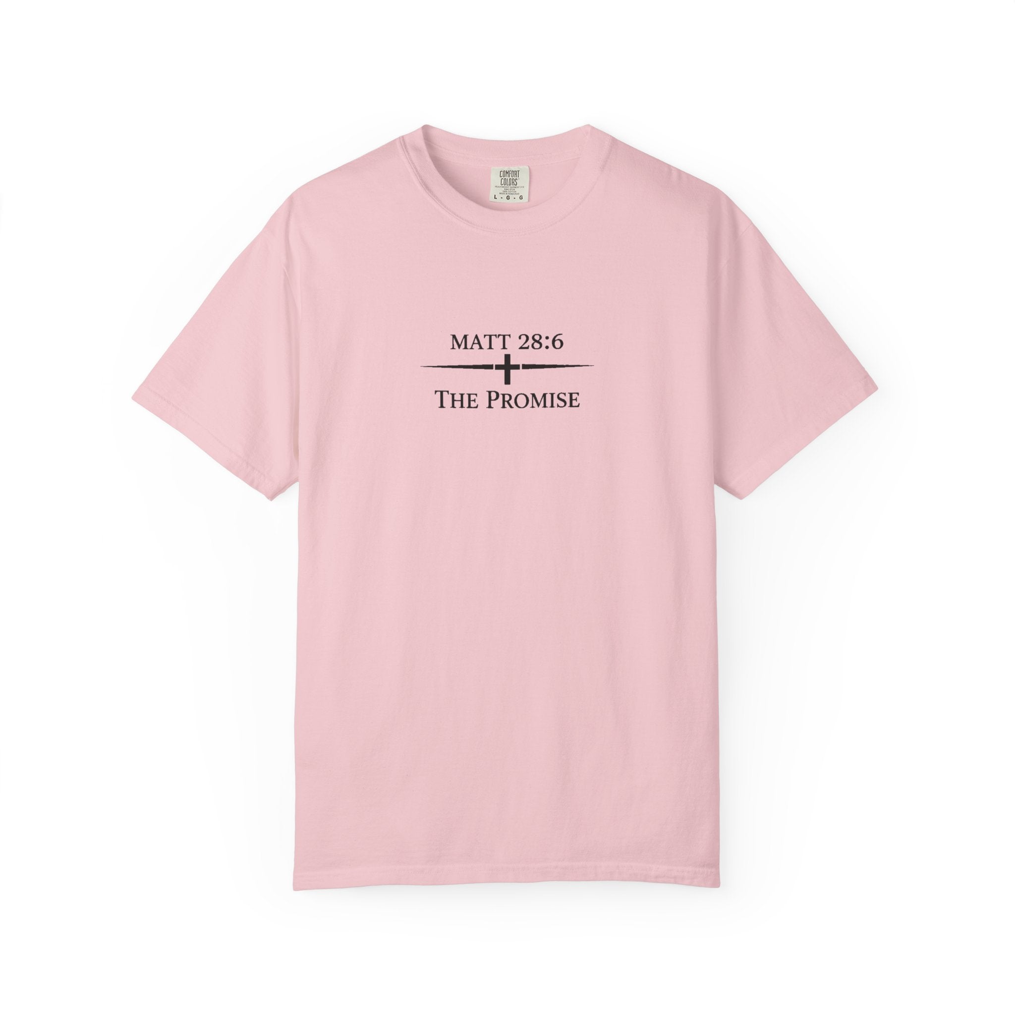 The Promise — Matthew 28:6 Tee   Comfort Colors Premium Shirt | The Foundation Collection