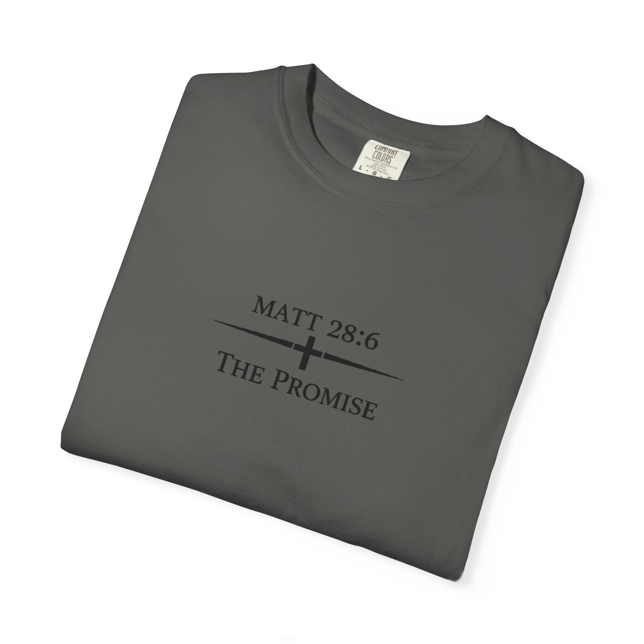 The Promise — Matthew 28:6 Tee   Comfort Colors Premium Shirt | The Foundation Collection