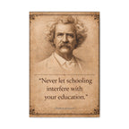 Mark Twain -- "Never let schooling..." -- Vintage Literary Canvas Piece