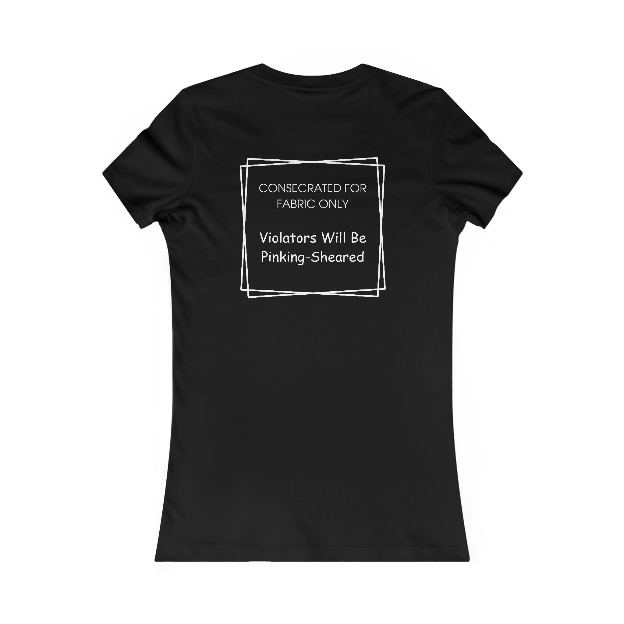 Sacred Shears Women's Tee — ("Consecrated For Fabric Only")
