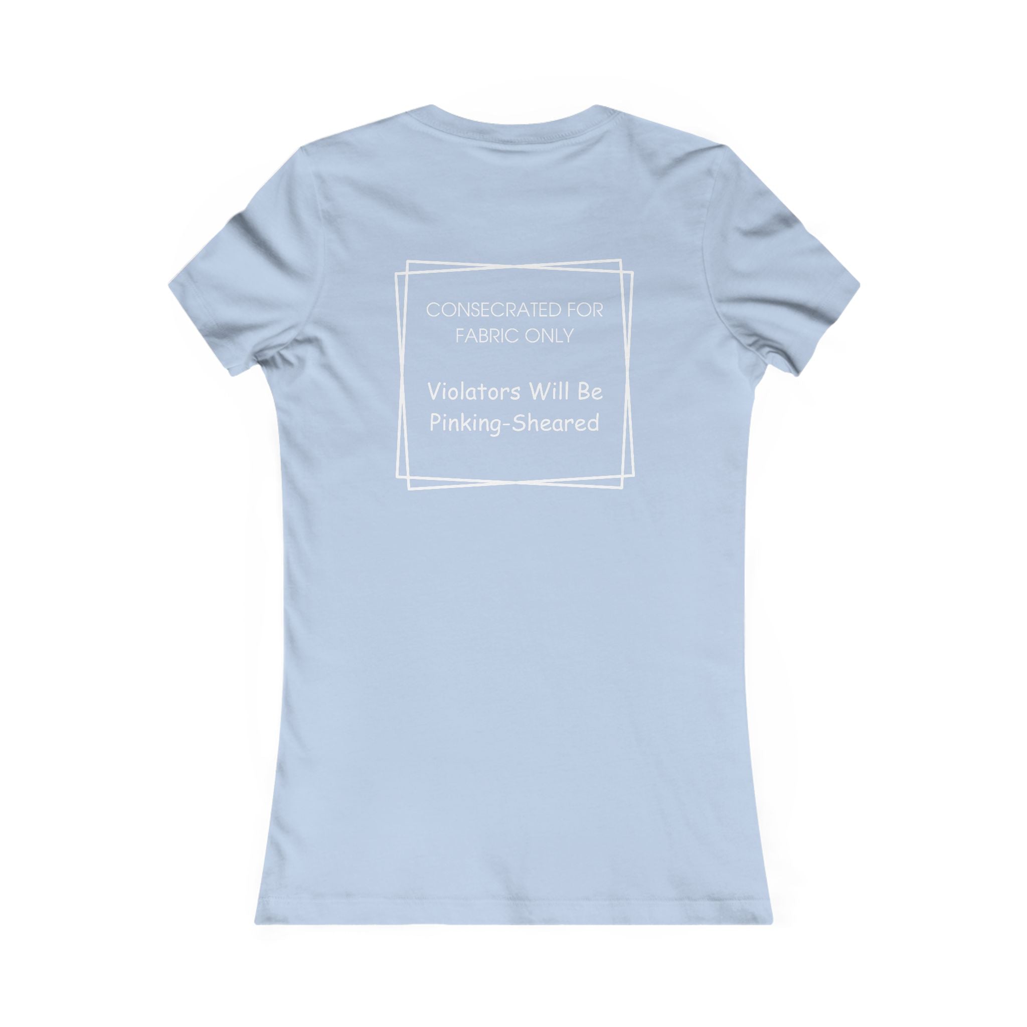 Sacred Shears Women's Tee — ("Consecrated For Fabric Only")