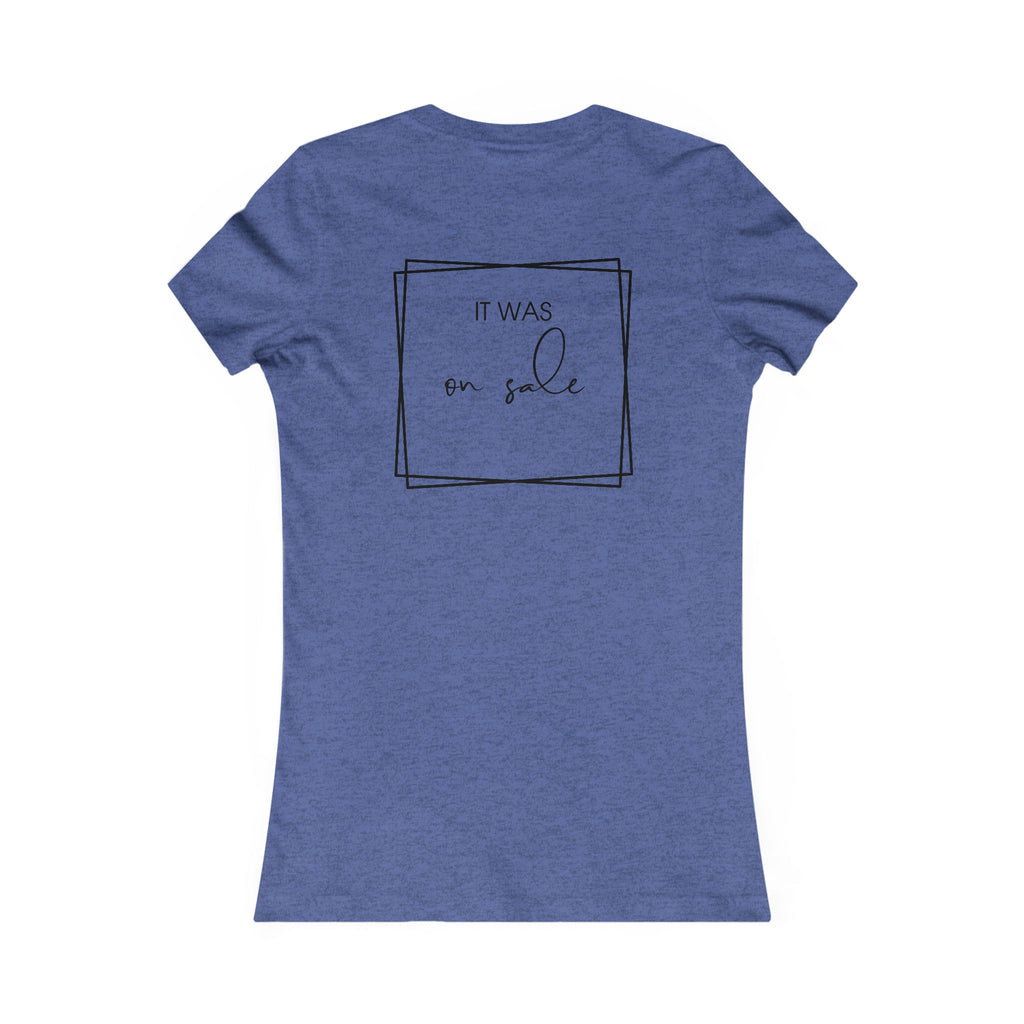 Contessa Craft Room Women's Tee — "It Was on Sale" Back Print