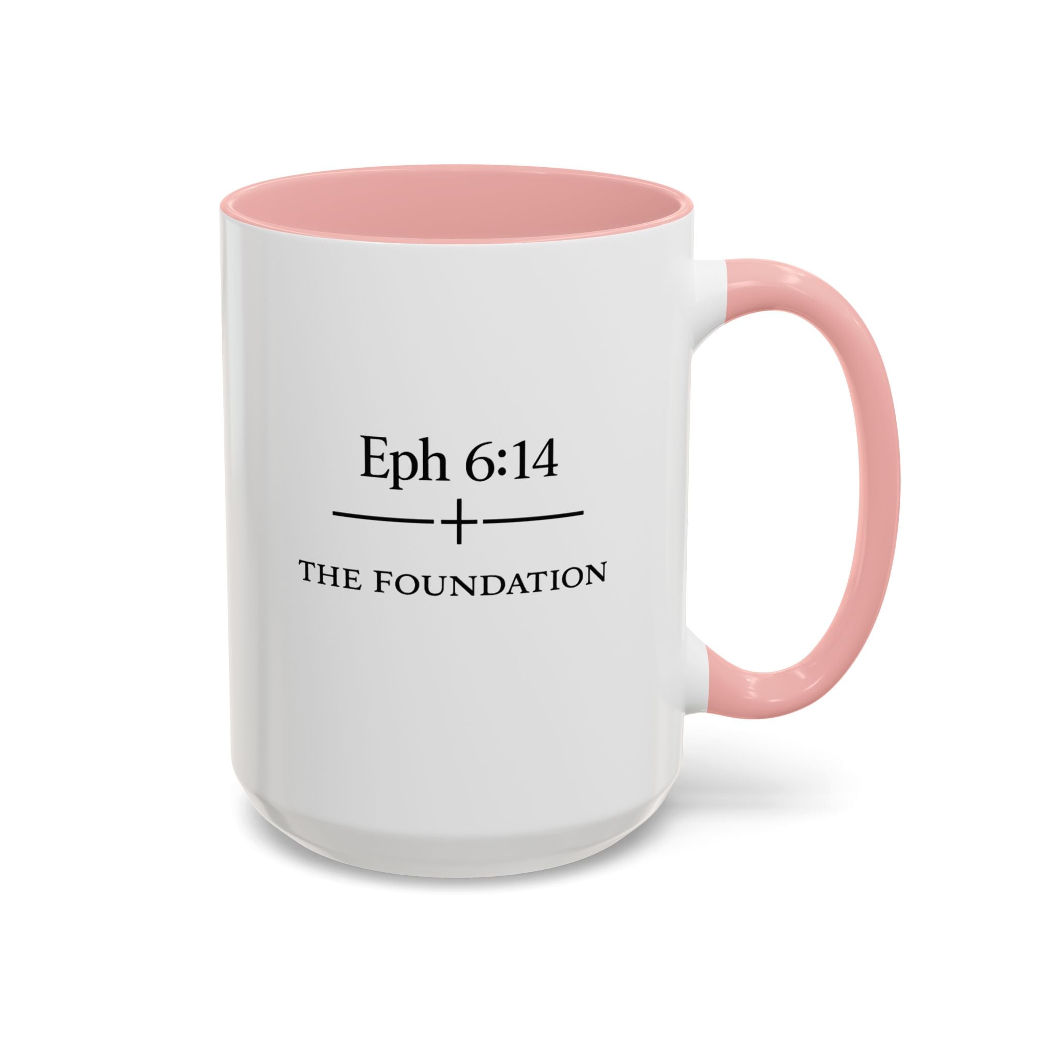 Ephesians 6:14 Coffee Mug — The Foundation Collection (15 oz)