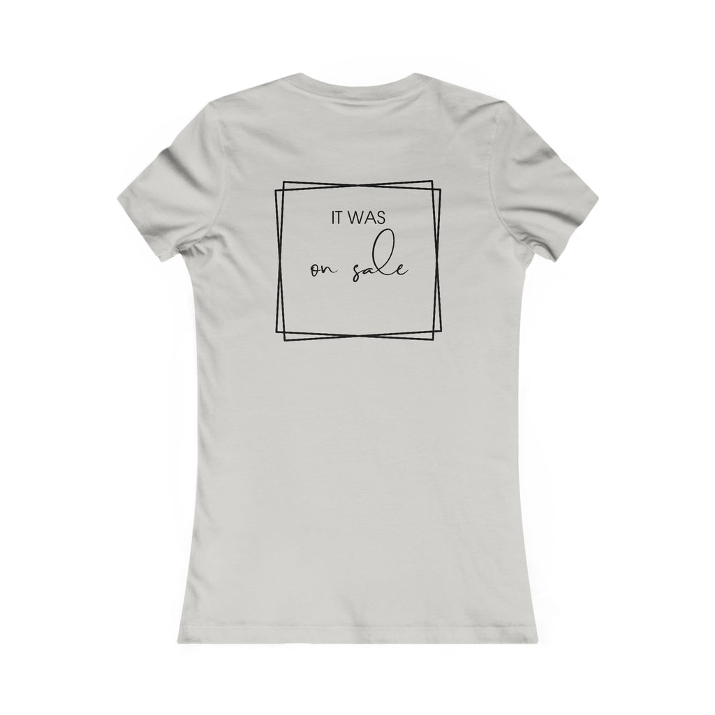 Contessa Craft Room Women's Tee — "It Was on Sale" Back Print
