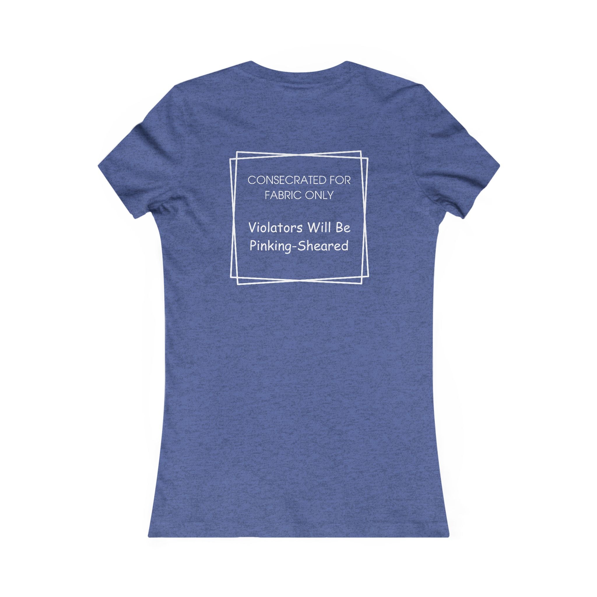 Sacred Shears Women's Tee — ("Consecrated For Fabric Only")