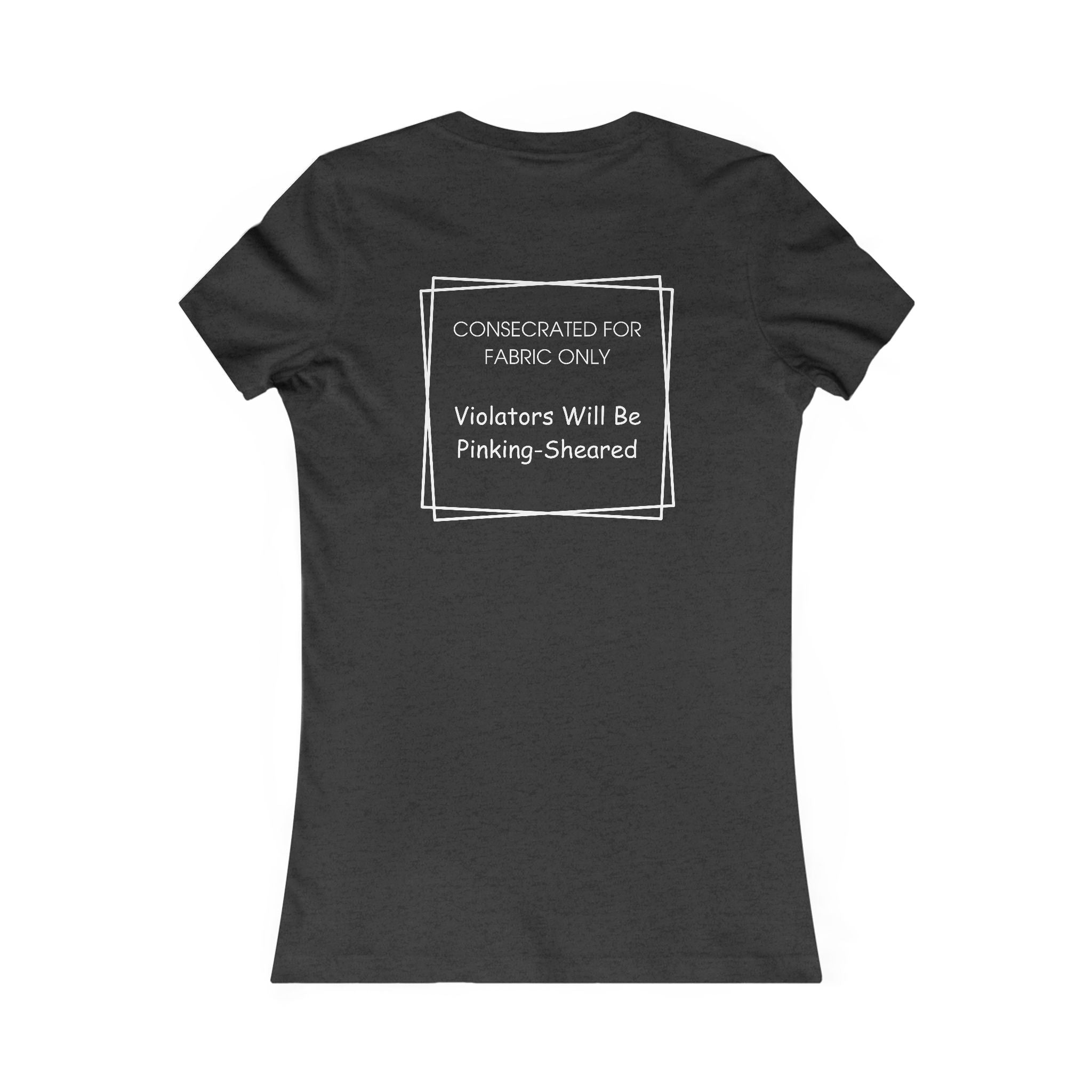 Sacred Shears Women's Tee — ("Consecrated For Fabric Only")