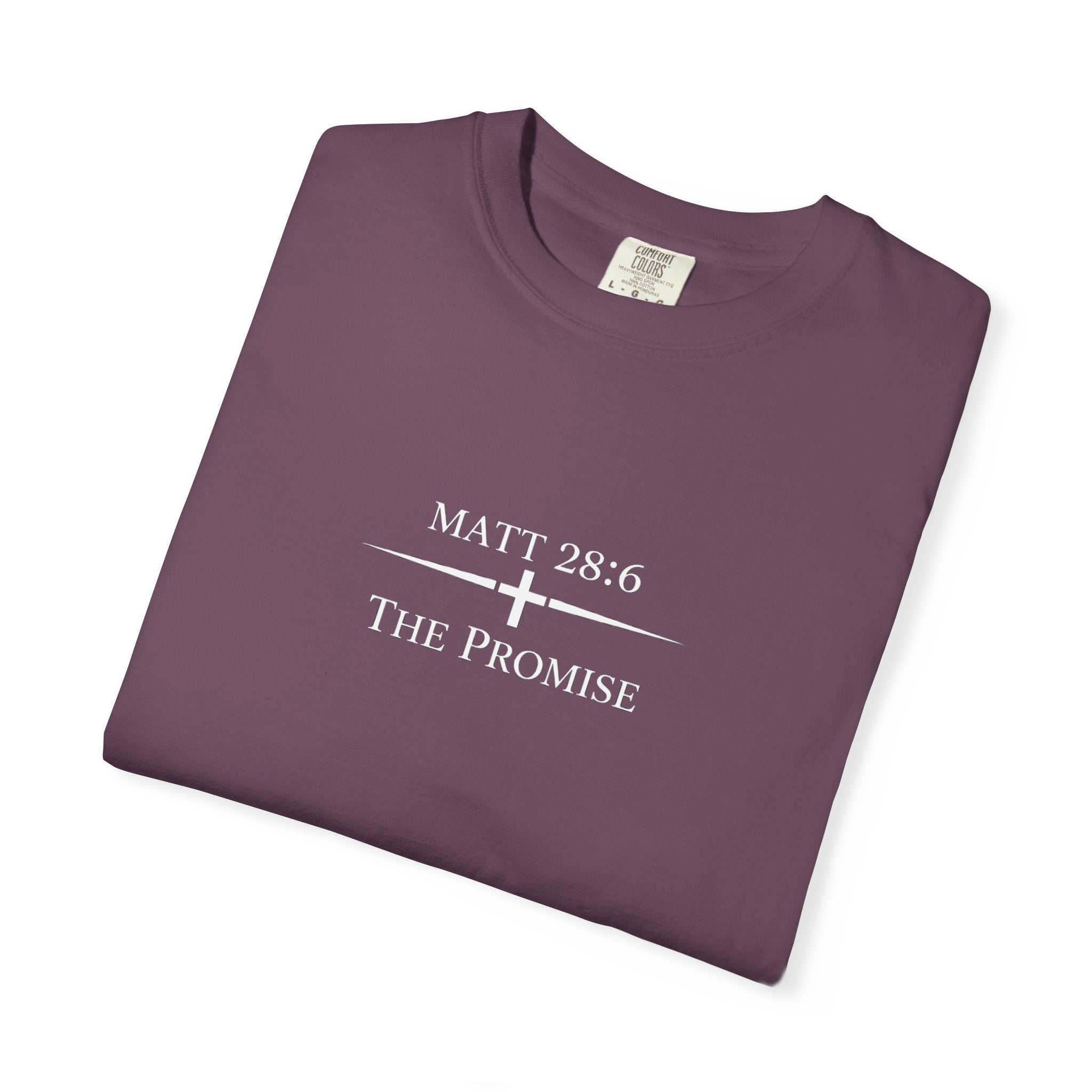 The Promise — Matthew 28:6 Tee   Comfort Colors Premium Shirt | The Foundation Collection